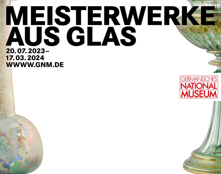 „Meisterwerke aus Glas“: Germanisches Nationalmuseum ehrt Handwerks-kunst mit eigener Ausstellung